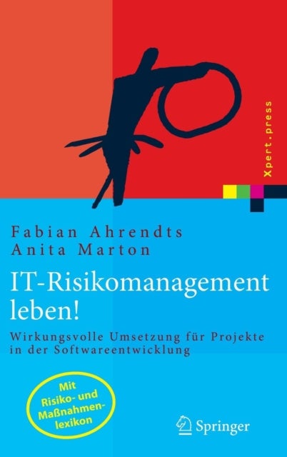 IT-Risikomanagement leben! - Wirkungsvolle Umsetzung fur Projekte in der Softwareentwicklung