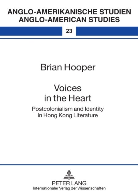 Voices in the Heart - Postcolonialism and Identity in Hong Kong Literature