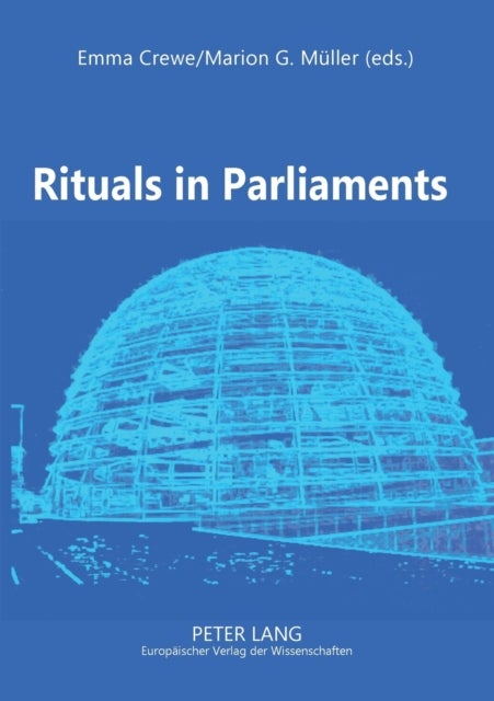 Rituals in Parliaments - Political, Anthropological and Historical Perspectives on Europe and the United States