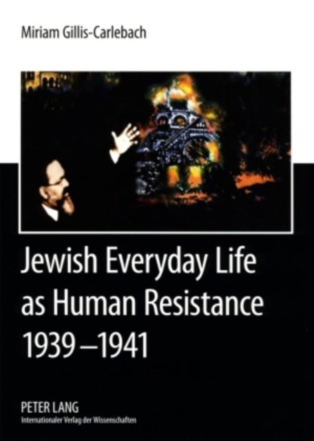 Jewish Everyday Life as Human Resistance 1939-1941 - Chief Rabbi Dr. Joseph Zvi Carlebach and the Hamburg-Altona Jewish Communities- Documents of Chief R