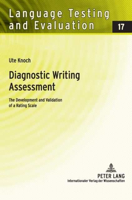 Diagnostic Writing Assessment - The Development and Validation of a Rating Scale
