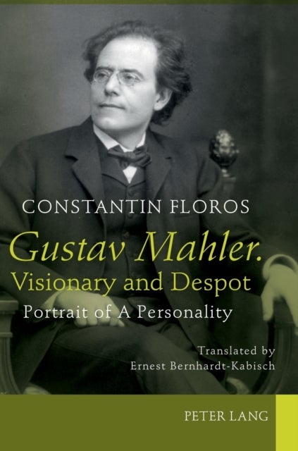 Gustav Mahler. Visionary and Despot - Portrait of A Personality. Translated by Ernest Bernhardt-Kabisch