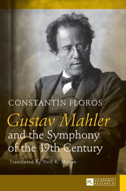 Gustav Mahler and the Symphony of the 19th Century - Translated by Neil K. Moran
