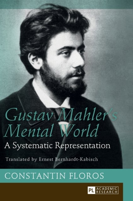 Gustav Mahler¿s Mental World - A Systematic Representation. Translated by Ernest Bernhardt-Kabisch