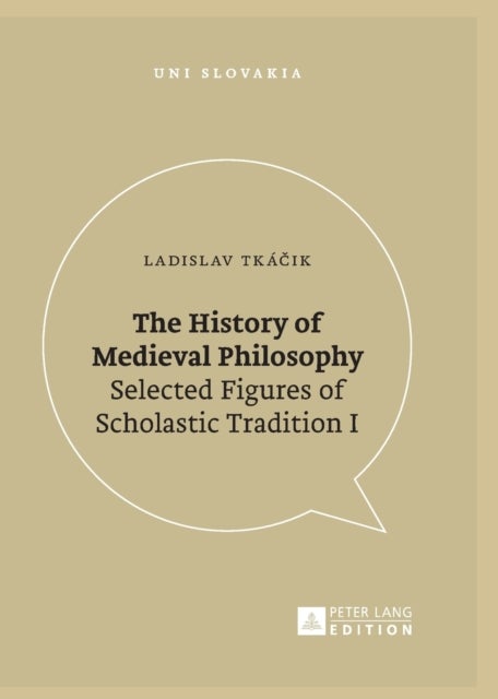 The History of Medieval Philosophy - Selected Figures of Scholastic Tradition I