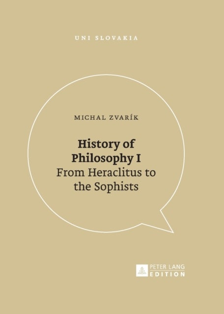 History of Philosophy I - From Heraclitus to the Sophists