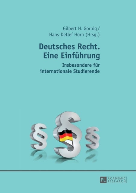Deutsches Recht. Eine Einfuehrung - Insbesondere fuer internationale Studierende