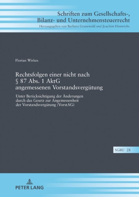 Rechtsfolgen Einer Nicht Nach 87 Abs. 1 Aktg Angemessenen Vorstandsverguetung - Unter Beruecksichtigung Der Aenderungen Durch Das Gesetz Zur Angemessenheit Der Vorstandsverguetung