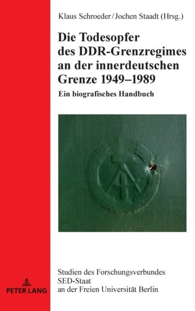 Die Todesopfer des DDR-Grenzregimes an der innerdeutschen Grenze 1949-1989 - Ein biografisches Handbuch