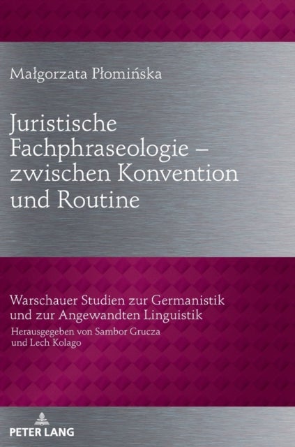 Juristische Fachphraseologie - zwischen Konvention und Routine; Untersucht am Beispiel deutscher und