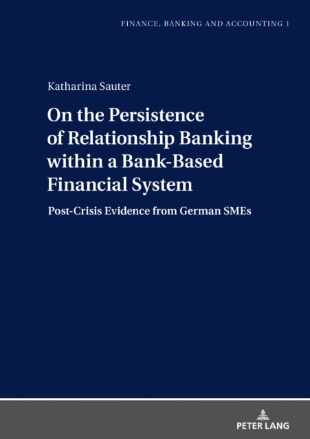 On the Persistence of Relationship Banking within a Bank-Based Financial System - Post-Crisis Evidence from German SMEs