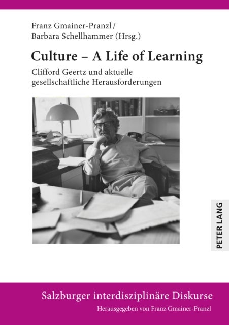 Culture - A Life of Learning - Clifford Geertz Und Aktuelle Gesellschaftliche Herausforderungen