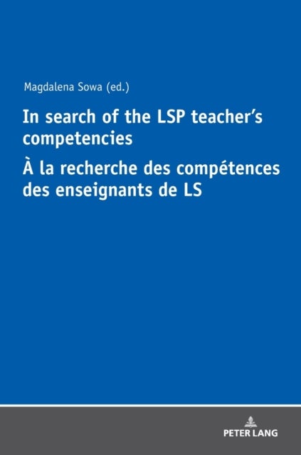 In Search of the LSP Teacher¿s Competencies A la recherche des competences des enseignants de LS