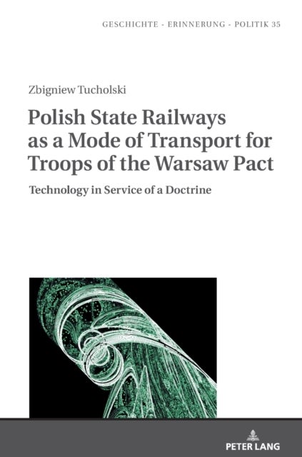 Polish State Railways as a Mode of Transport for Troops of the Warsaw Pact - Technology in Service of a Doctrine
