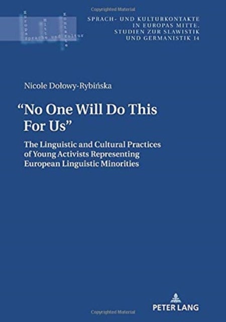 "No One Will Do This For Us". - The Linguistic and Cultural Practices of Young Activists Representing European Linguistic Minorities
