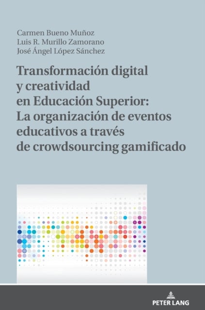 Transformacion Digital Y Creatividad En Educacion Superior: La Organizacion de Eventos Educativos a