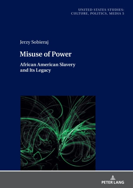 Misuse of Power - African American Slavery and Its Legacy