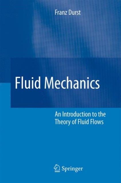 Fluid Mechanics - An Introduction to the Theory of Fluid Flows
