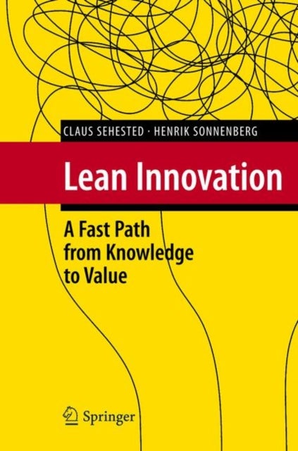 Lean Innovation - A Fast Path from Knowledge to Value