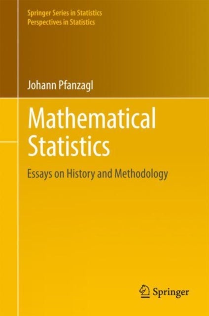 Mathematical Statistics - Essays on History and Methodology
