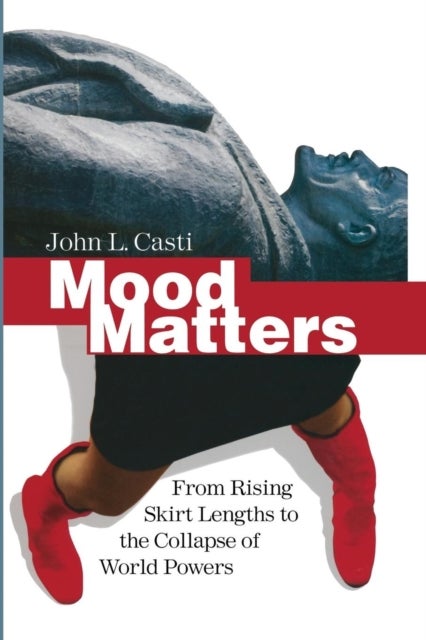 Mood Matters - From Rising Skirt Lengths to the Collapse of World Powers