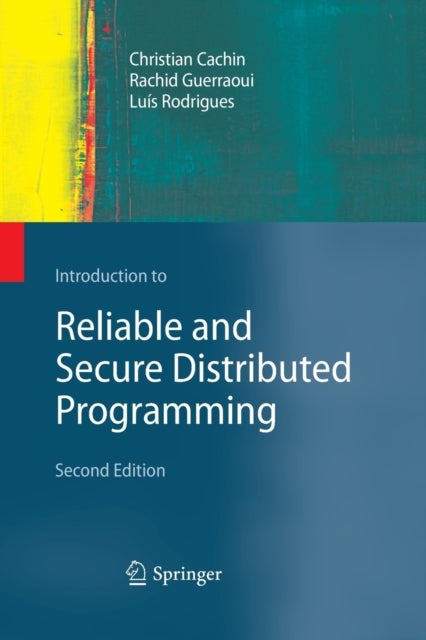 Bilde av Introduction To Reliable And Secure Distributed Programming Av Christian Cachin, Rachid Guerraoui, Luis Rodrigues