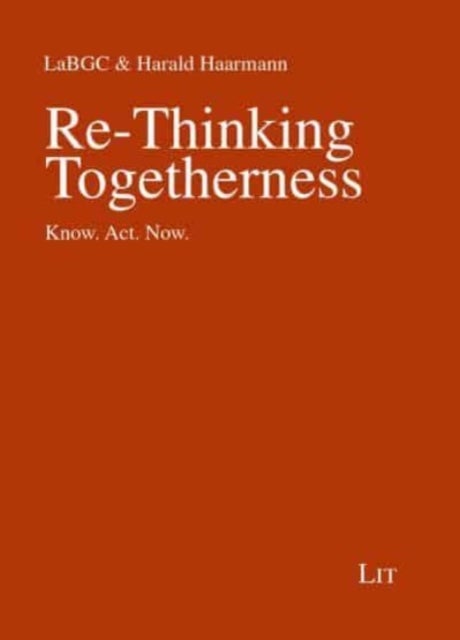 Re-Thinking Togetherness - Know. Act. Now.