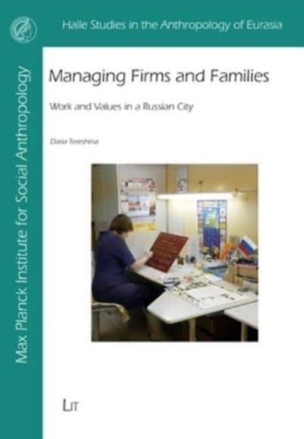 Managing Firms and Families - Work and Values in a Russian City
