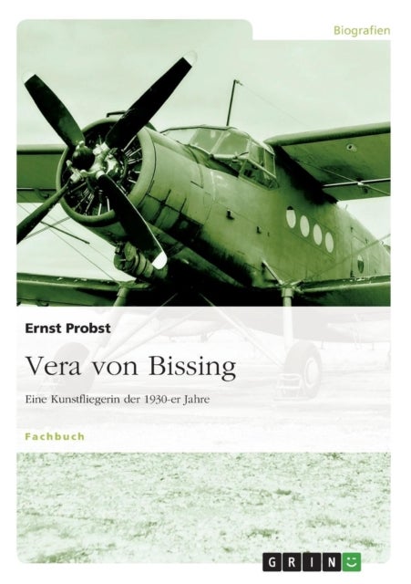 Vera von Bissing - Eine Kunstfliegerin der 1930-er Jahre