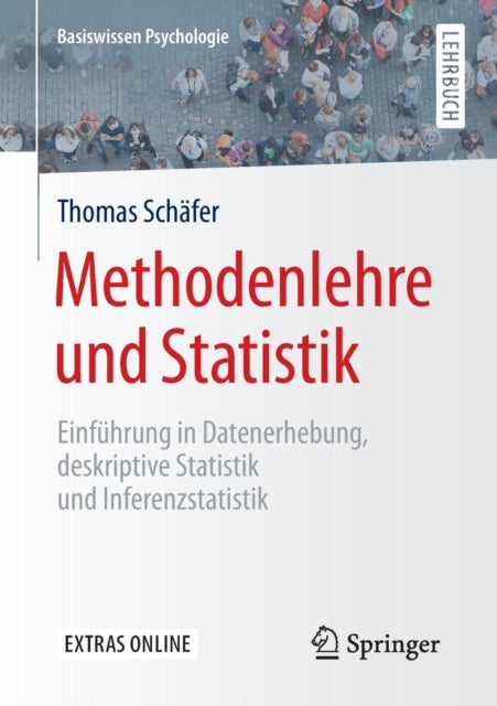 Methodenlehre und Statistik - Einfuhrung in Datenerhebung, deskriptive Statistik und Inferenzstatistik