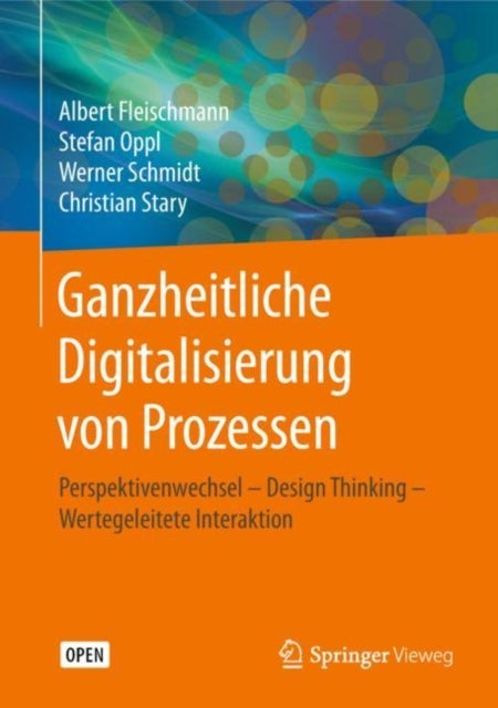 Bilde av Ganzheitliche Digitalisierung Von Prozessen Av Albert Fleischmann, Stefan Oppl, Werner Schmidt, Christian Stary
