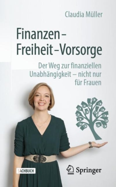 Finanzen ¿ Freiheit ¿ Vorsorge - Der Weg zur finanziellen Unabhangigkeit ¿ nicht nur fur Frauen