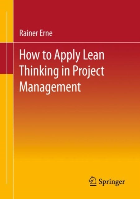 Bilde av Lean Project Management - How To Apply Lean Thinking To Project Management Av Rainer Erne