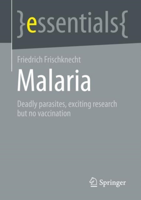 Malaria - Deadly parasites, exciting research and no vaccination