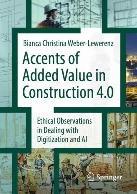 Accents of added value in construction 4.0 - Ethical observations in dealing with digitization and AI