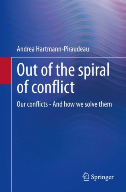 Out of the spiral of conflict - Our conflicts - And how we solve them