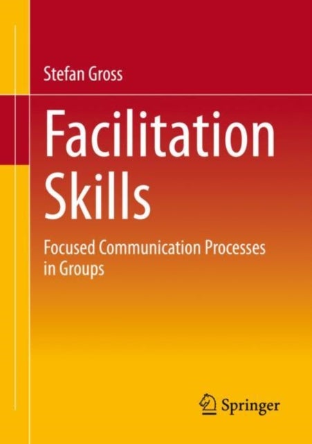 Facilitation Skills - Focused Communication Processes in Groups