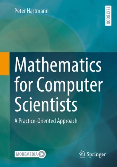 Mathematics for Computer Scientists - A Practice-Oriented Approach