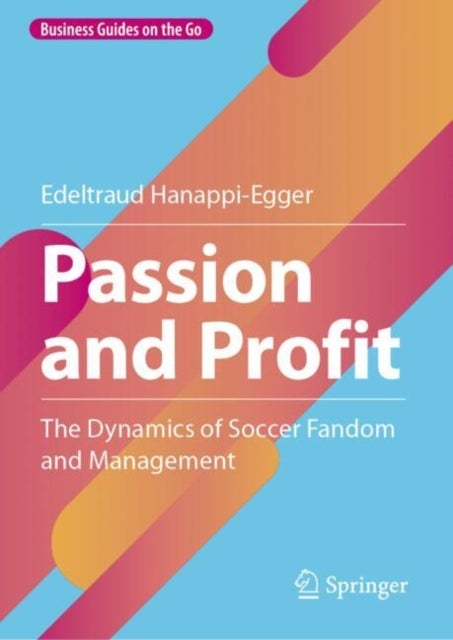 Passion and Profit - The Dynamics of Soccer Fandom and Management
