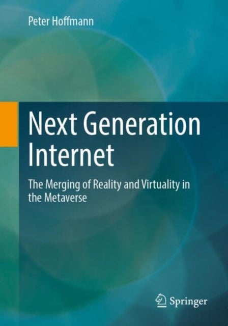 Next Generation Internet - The Merging of Reality and Virtuality in the Metaverse
