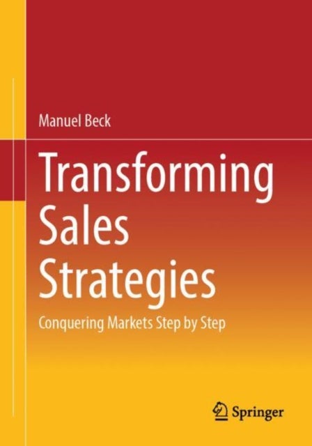Transforming Sales Strategies - Conquering Markets Step by Step