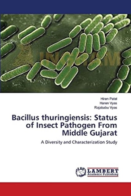 Bacillus thuringiensis - Status of Insect Pathogen From Middle Gujarat