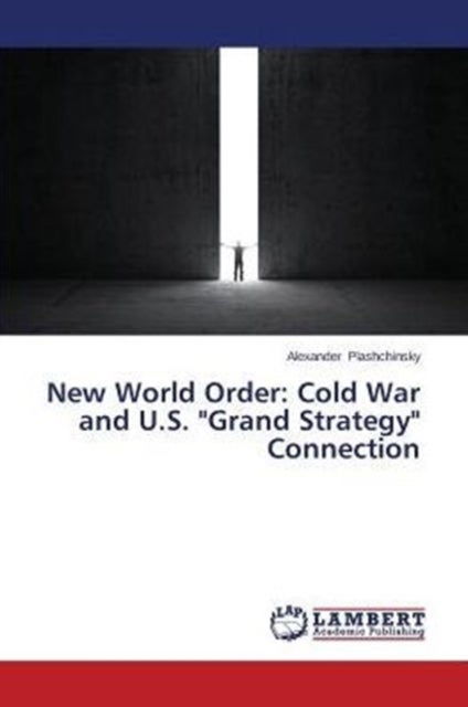 New World Order - Cold War and U.S. "Grand Strategy" Connection