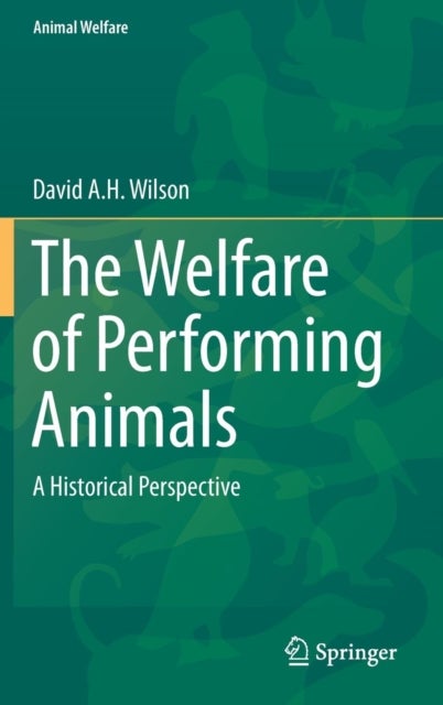 The Welfare of Performing Animals - A Historical Perspective