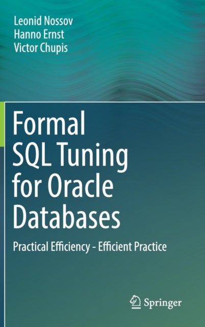 Formal SQL Tuning for Oracle Databases - Practical Efficiency - Efficient Practice