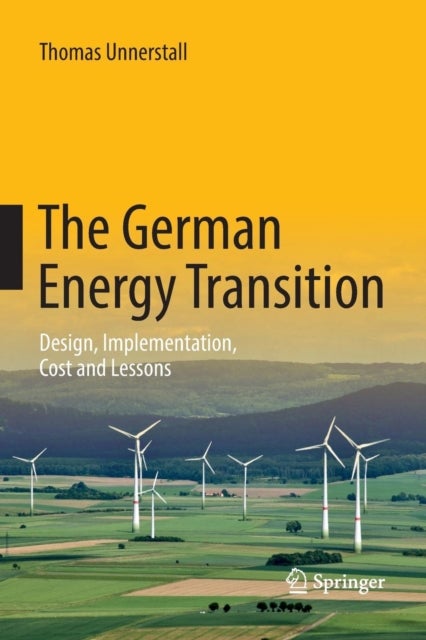 The German Energy Transition - Design, Implementation, Cost and Lessons