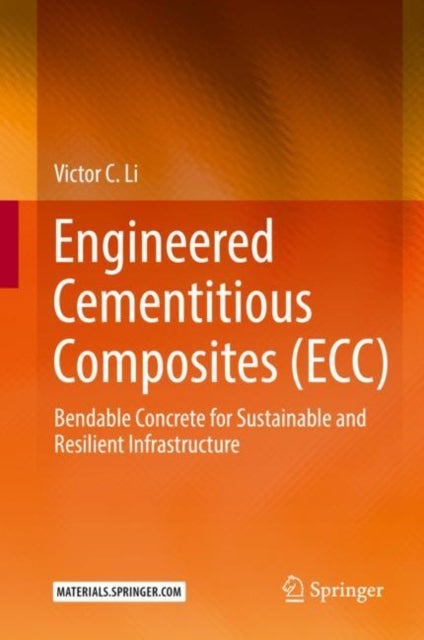 Engineered Cementitious Composites (ECC) - Bendable Concrete for Sustainable and Resilient Infrastructure