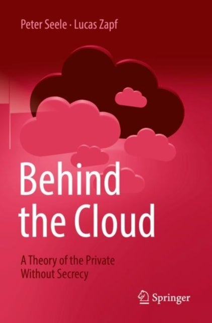 Behind the Cloud - A Theory of the Private Without Secrecy