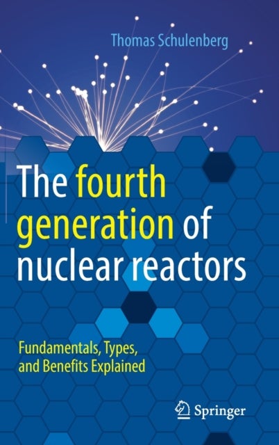 The fourth generation of nuclear reactors - Fundamentals, Types, and Benefits Explained