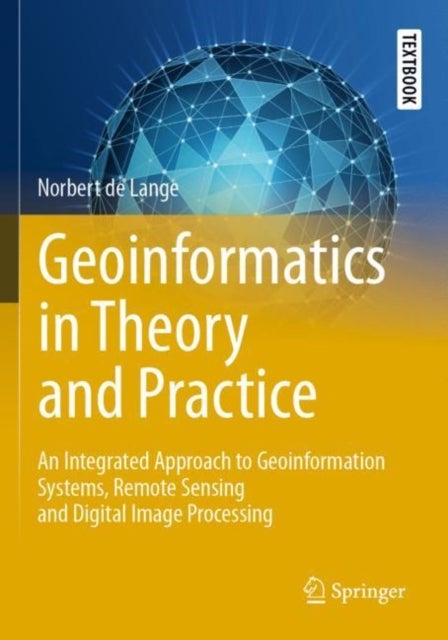 Geoinformatics in Theory and Practice - An Integrated Approach to Geoinformation Systems, Remote Sensing and Digital Image Processing